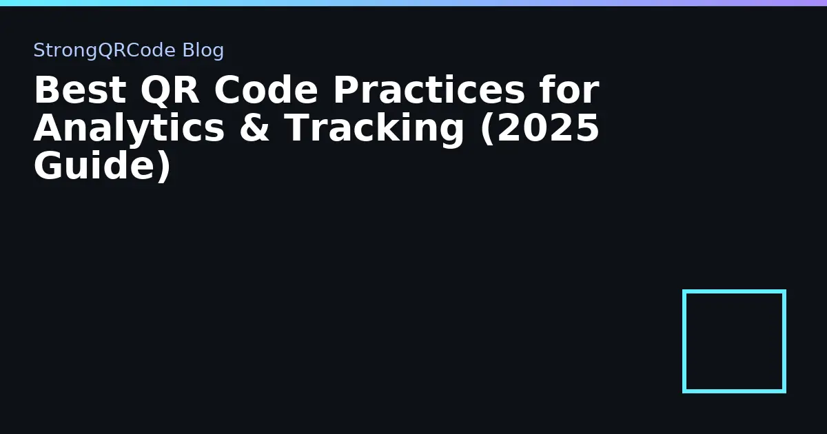 Best QR Code Practices for Analytics & Tracking (2025 Guide) thumbnail