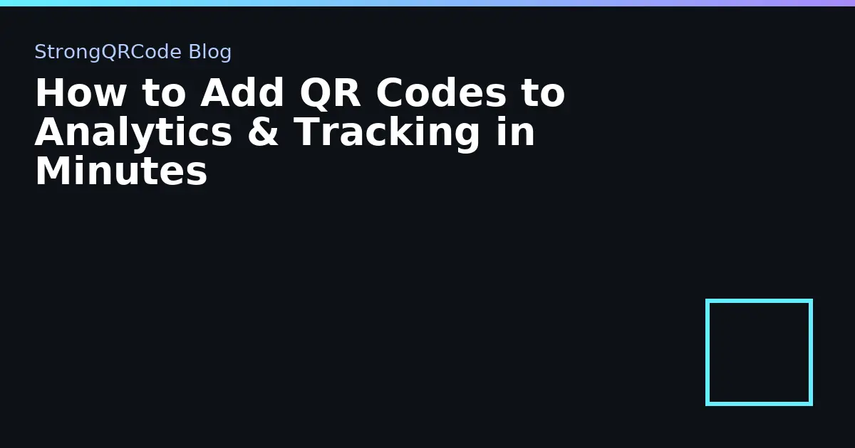 How to Add QR Codes to Analytics & Tracking in Minutes thumbnail