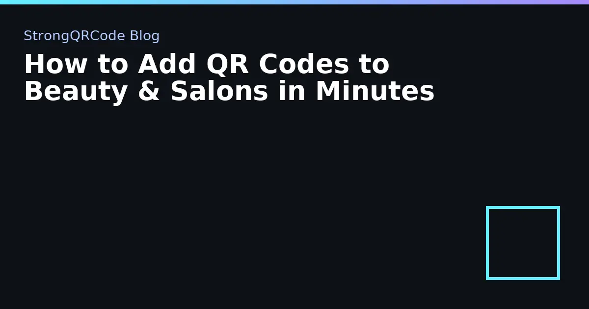 How to Add QR Codes to Beauty & Salons in Minutes thumbnail