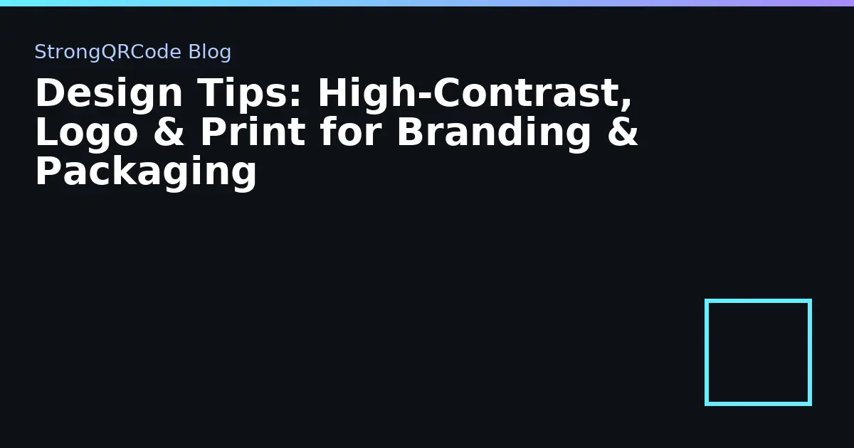 Design Tips: High‑Contrast, Logo & Print for Branding & Packaging thumbnail