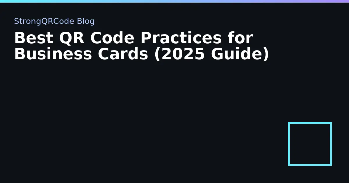 Best QR Code Practices for Business Cards (2025 Guide) thumbnail
