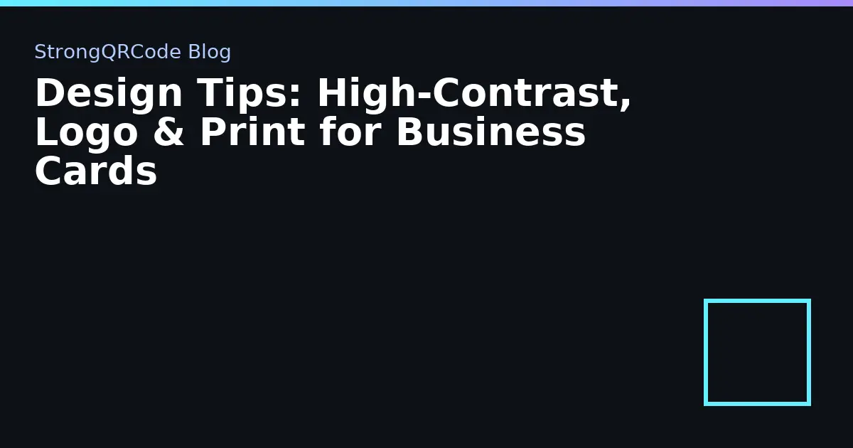 Design Tips: High‑Contrast, Logo & Print for Business Cards thumbnail