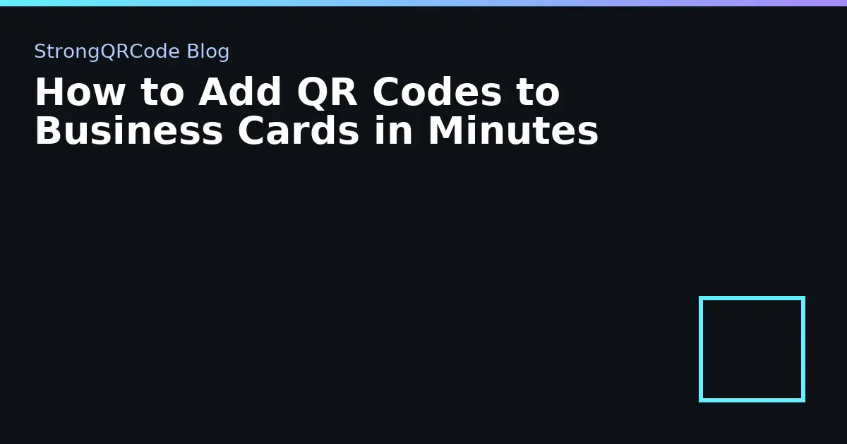 How to Add QR Codes to Business Cards in Minutes thumbnail