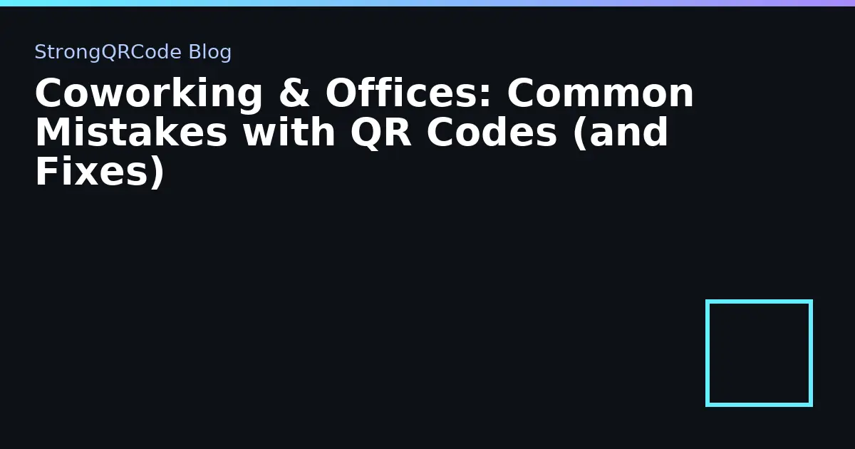 Coworking & Offices: Common Mistakes with QR Codes (and Fixes) thumbnail