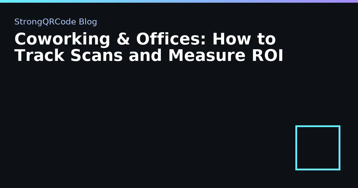 Coworking & Offices: How to Track Scans and Measure ROI thumbnail