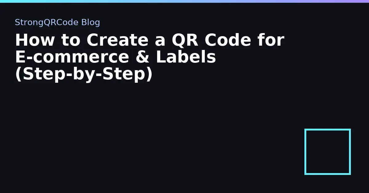 How to Create a QR Code for E‑commerce & Labels (Step‑by‑Step) thumbnail