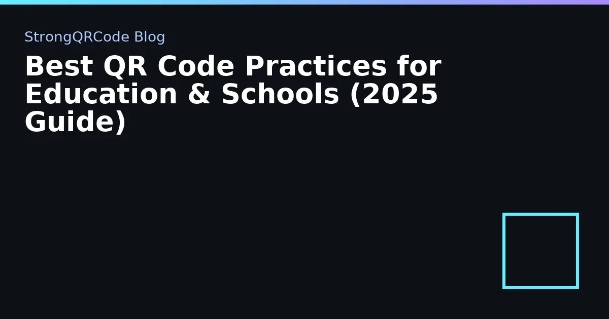 Best QR Code Practices for Education & Schools (2025 Guide) thumbnail
