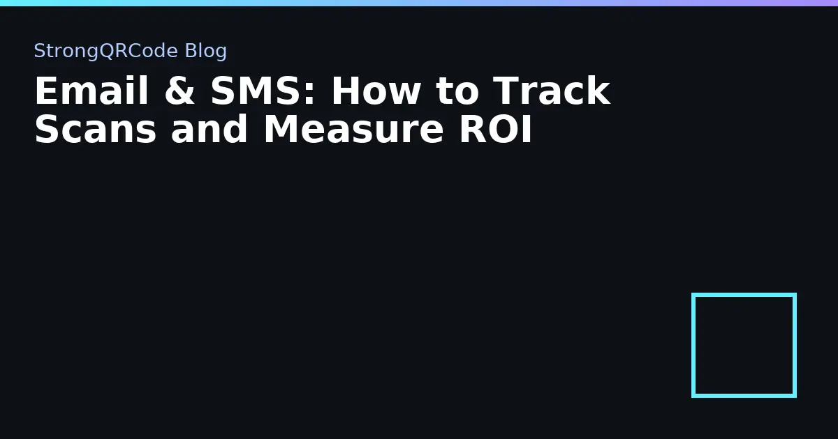 Email & SMS: How to Track Scans and Measure ROI thumbnail
