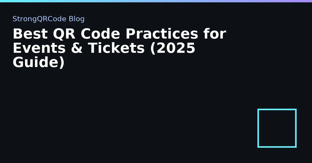 Best QR Code Practices for Events & Tickets (2025 Guide) thumbnail