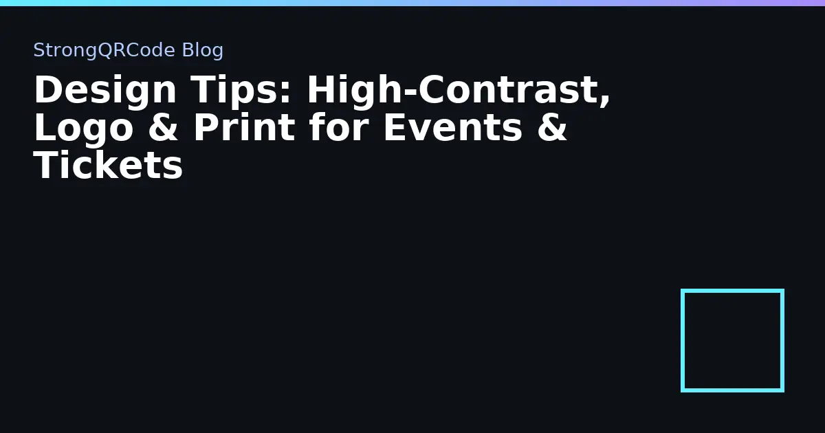 Design Tips: High‑Contrast, Logo & Print for Events & Tickets thumbnail