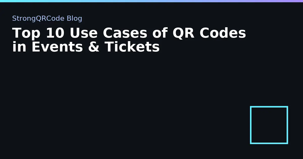 Top 10 Use Cases of QR Codes in Events & Tickets thumbnail