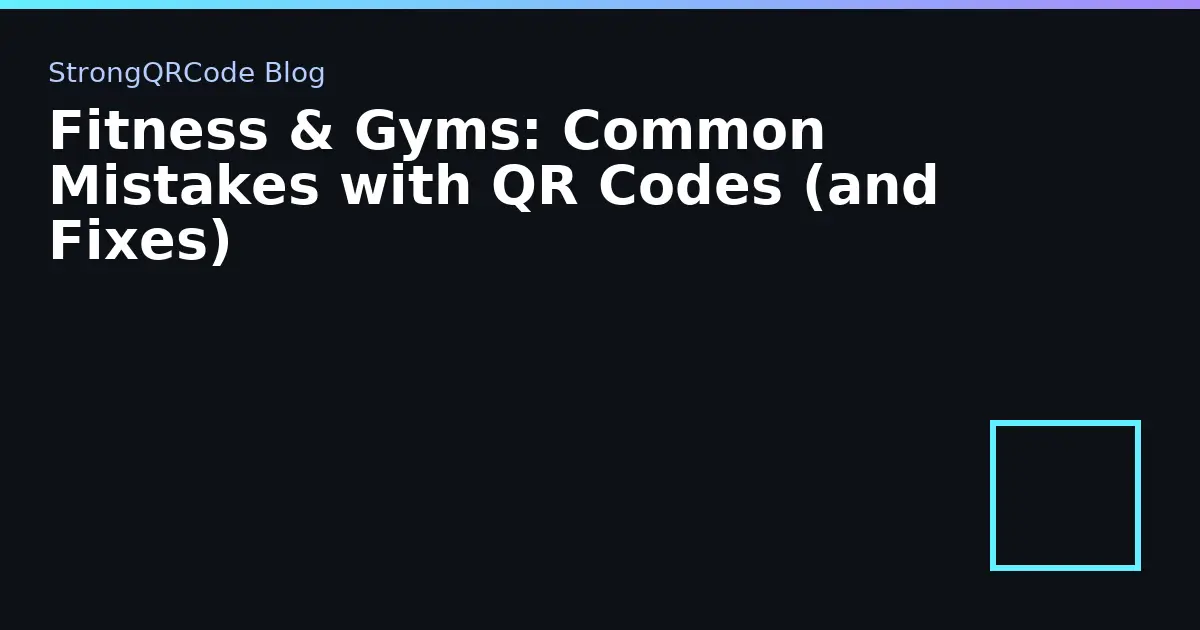 Fitness & Gyms: Common Mistakes with QR Codes (and Fixes) thumbnail