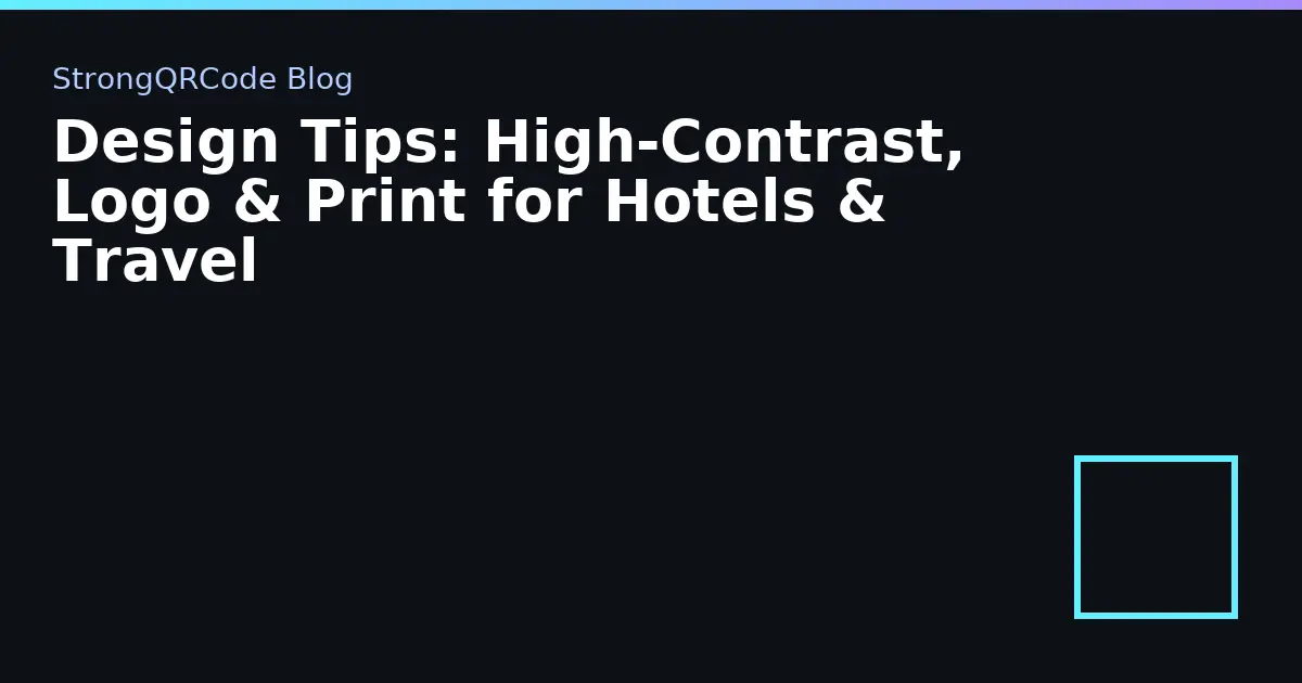 Design Tips: High‑Contrast, Logo & Print for Hotels & Travel thumbnail