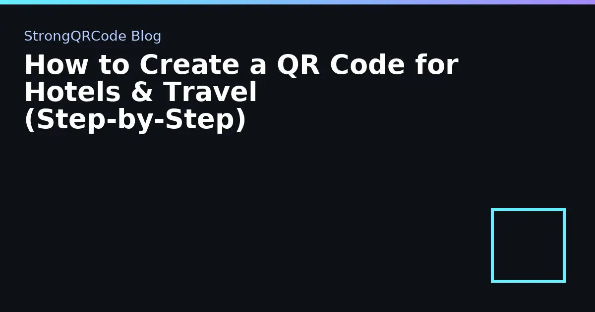 How to Create a QR Code for Hotels & Travel (Step‑by‑Step) thumbnail