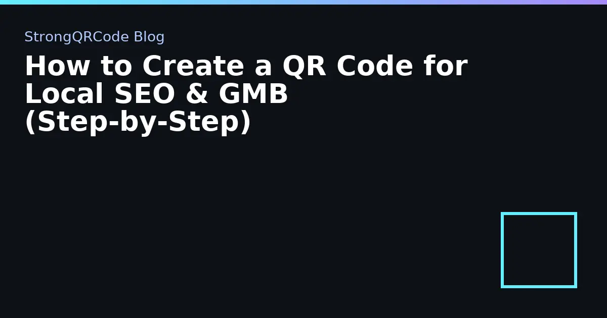 How to Create a QR Code for Local SEO & GMB (Step‑by‑Step) thumbnail