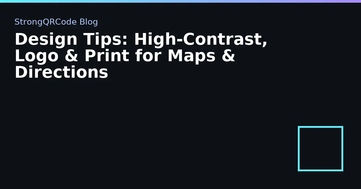 Design Tips: High‑Contrast, Logo & Print for Maps & Directions thumbnail