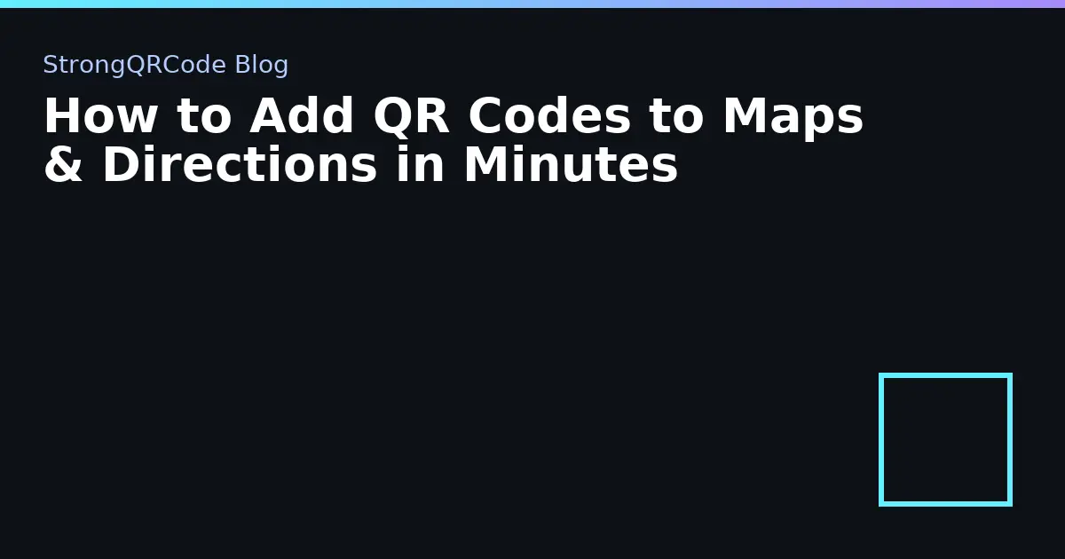 How to Add QR Codes to Maps & Directions in Minutes thumbnail