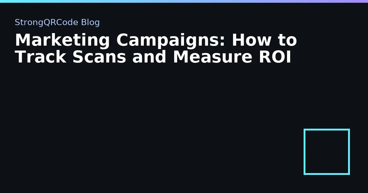 Marketing Campaigns: How to Track Scans and Measure ROI thumbnail