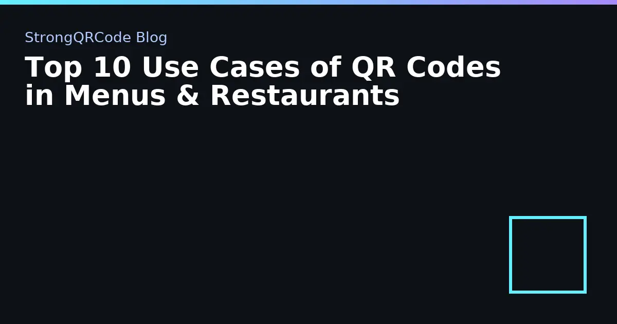 Top 10 Use Cases of QR Codes in Menus & Restaurants thumbnail