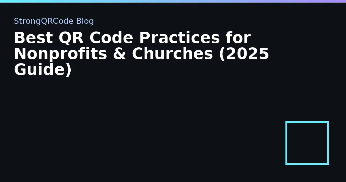 Best QR Code Practices for Nonprofits & Churches (2025 Guide) thumbnail