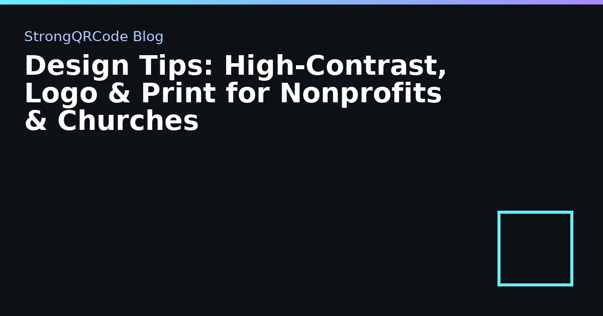 Design Tips: High‑Contrast, Logo & Print for Nonprofits & Churches thumbnail