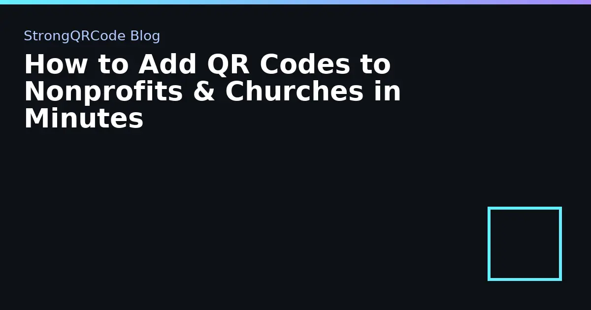 How to Add QR Codes to Nonprofits & Churches in Minutes thumbnail