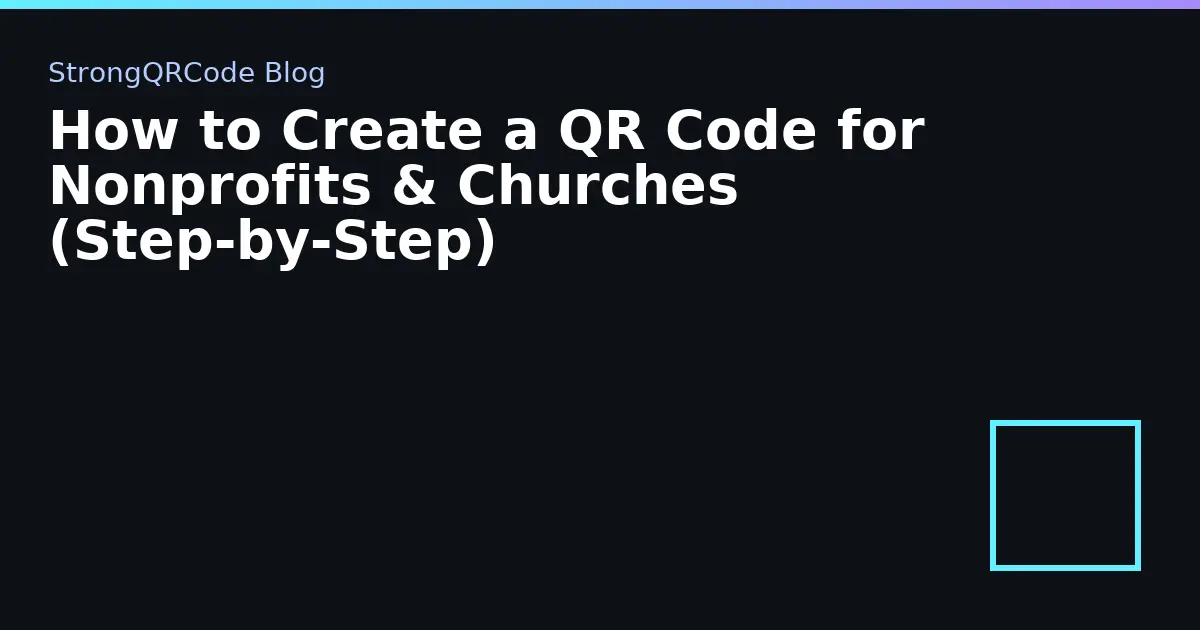 How to Create a QR Code for Nonprofits & Churches (Step‑by‑Step) thumbnail