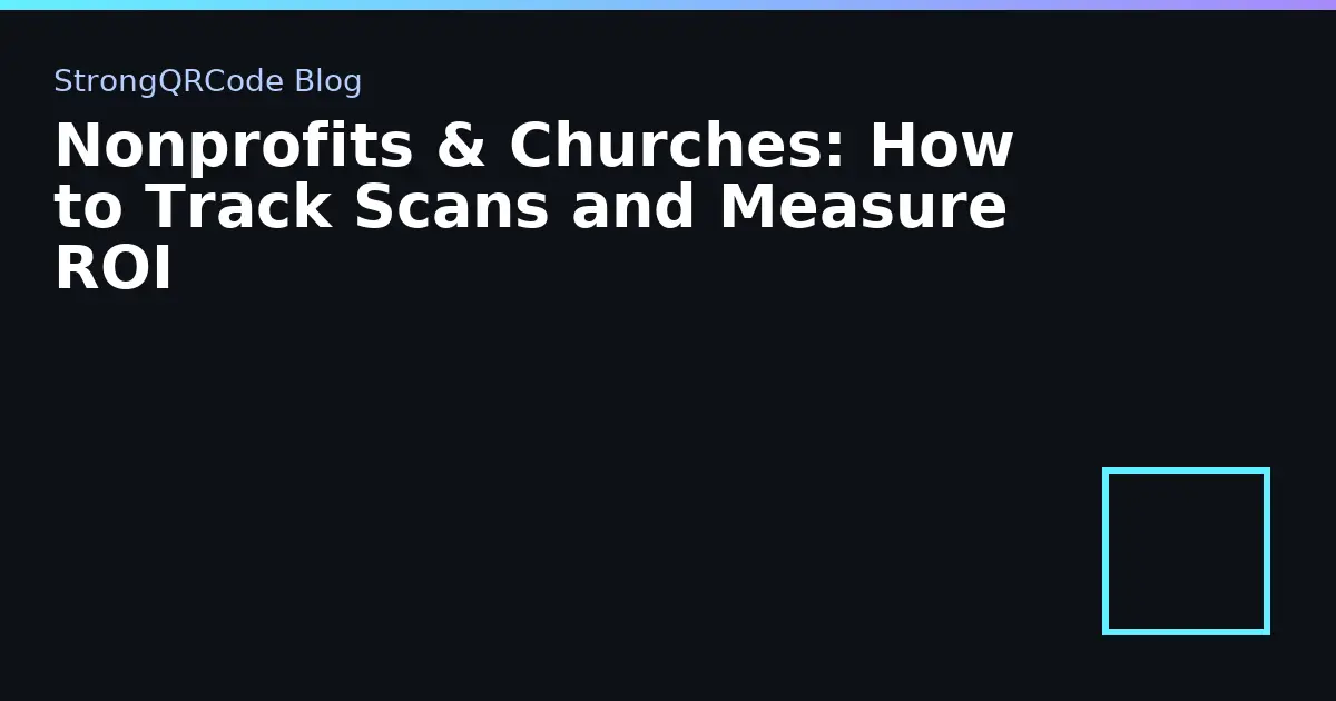Nonprofits & Churches: How to Track Scans and Measure ROI thumbnail