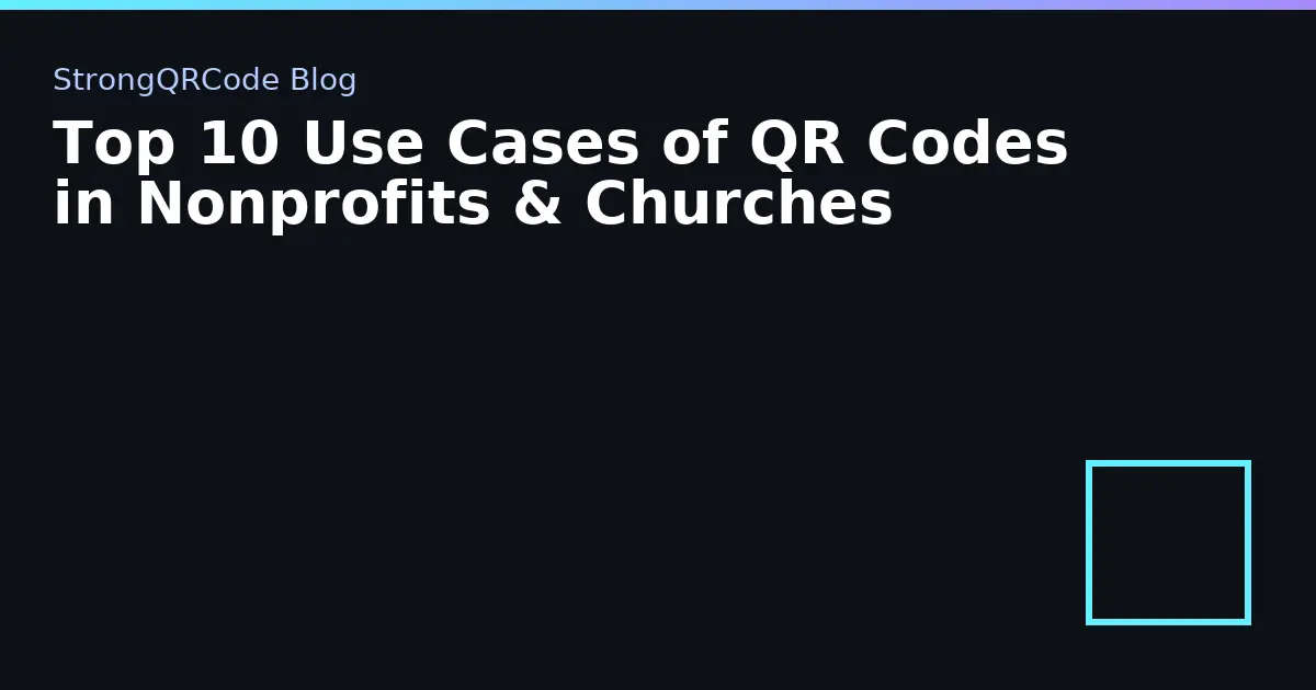 Top 10 Use Cases of QR Codes in Nonprofits & Churches thumbnail