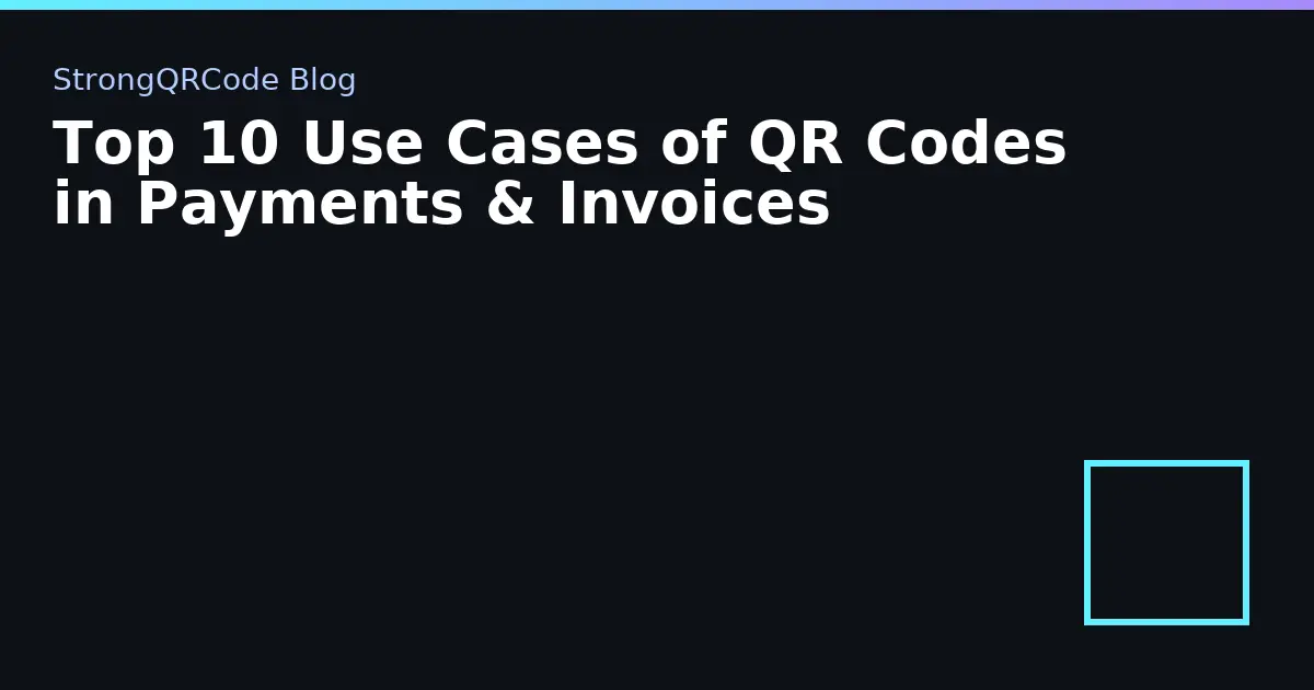 Top 10 Use Cases of QR Codes in Payments & Invoices thumbnail