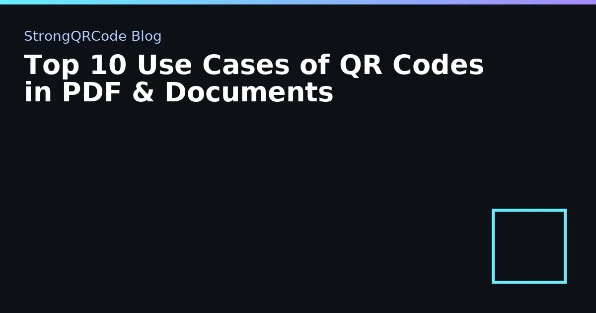 Top 10 Use Cases of QR Codes in PDF & Documents thumbnail