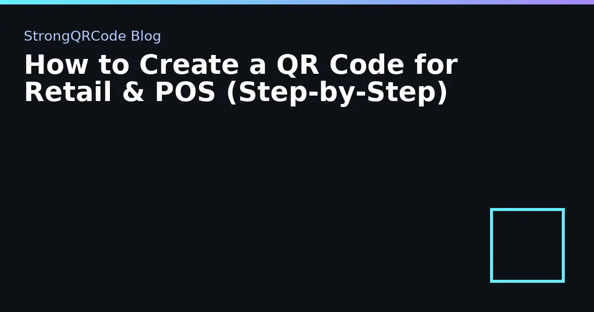 How to Create a QR Code for Retail & POS (Step‑by‑Step) thumbnail