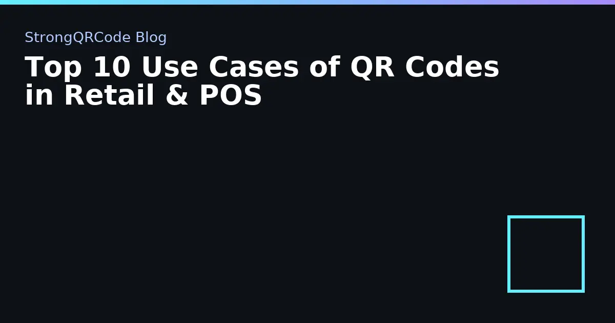 Top 10 Use Cases of QR Codes in Retail & POS thumbnail