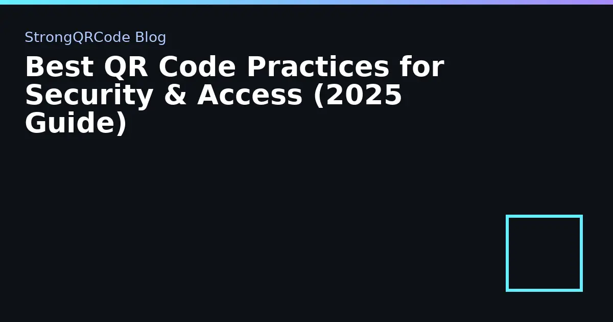 Best QR Code Practices for Security & Access (2025 Guide) thumbnail