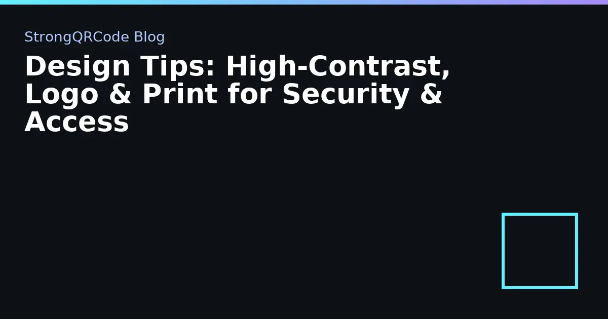 Design Tips: High‑Contrast, Logo & Print for Security & Access thumbnail