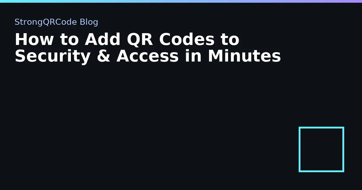 How to Add QR Codes to Security & Access in Minutes thumbnail