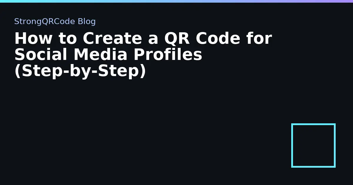 How to Create a QR Code for Social Media Profiles (Step‑by‑Step) thumbnail