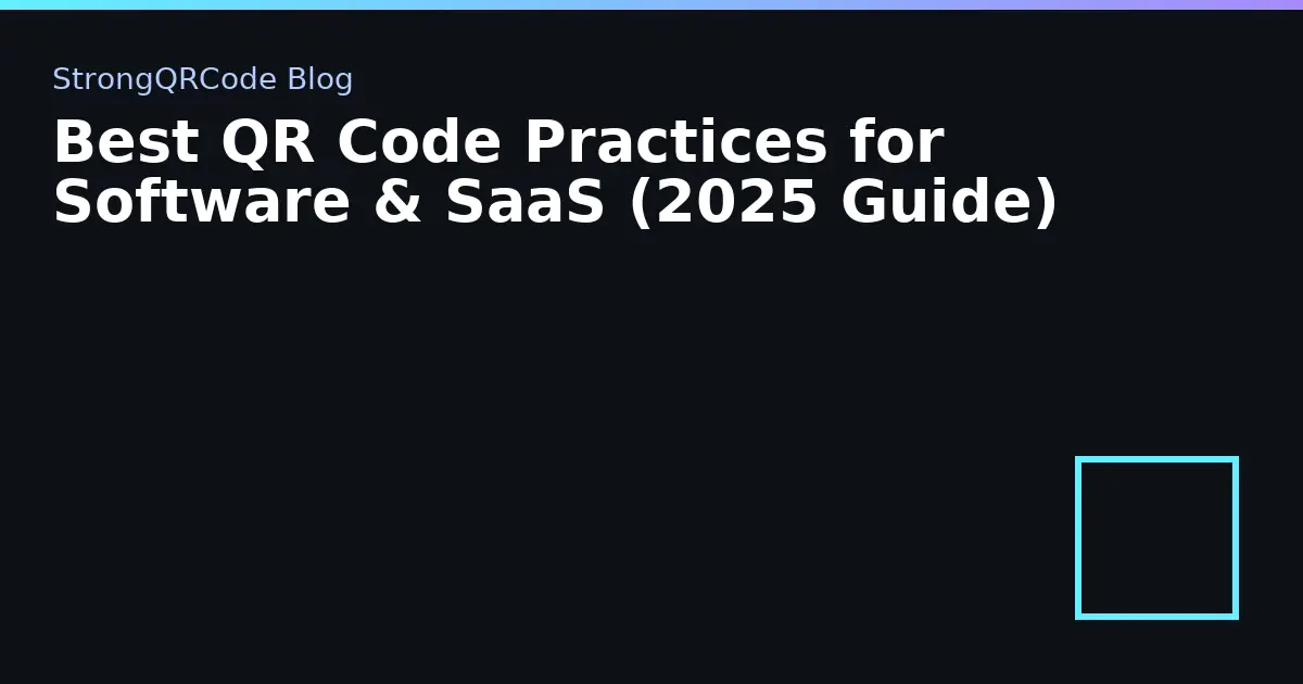 Best QR Code Practices for Software & SaaS (2025 Guide) thumbnail