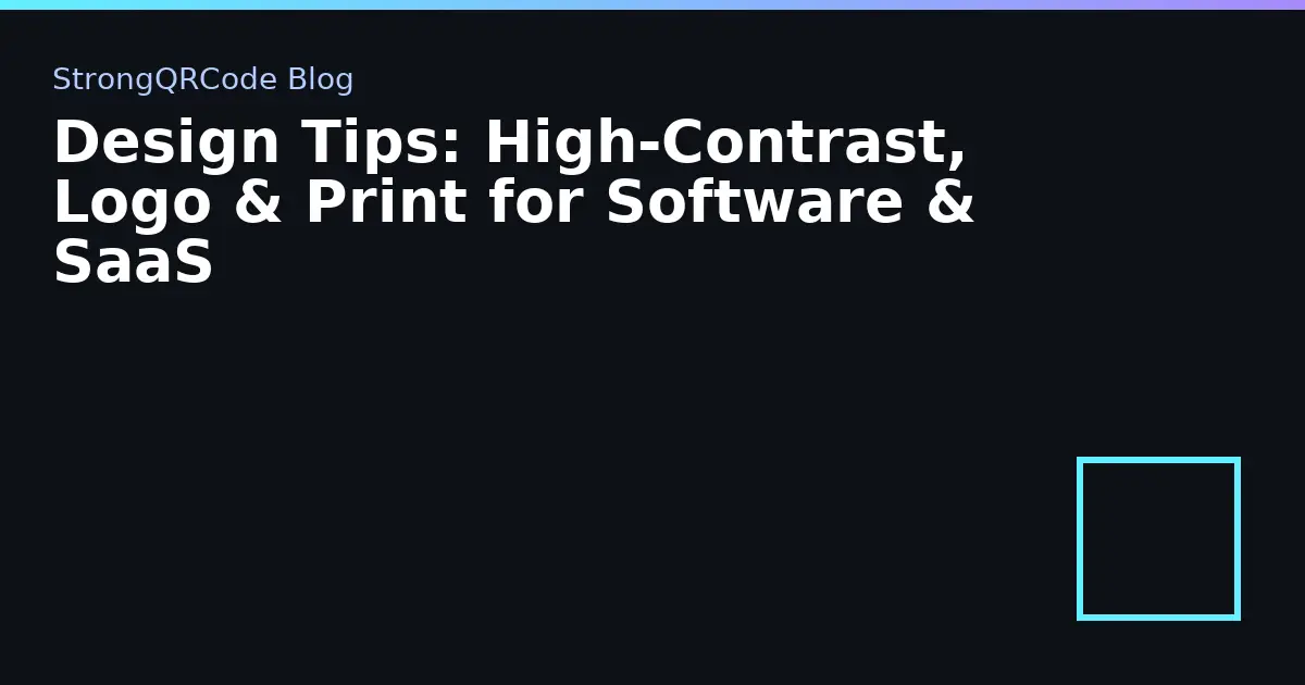 Design Tips: High‑Contrast, Logo & Print for Software & SaaS thumbnail