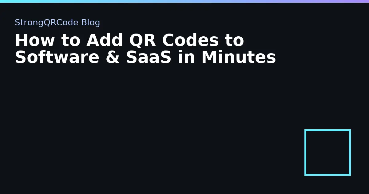 How to Add QR Codes to Software & SaaS in Minutes thumbnail