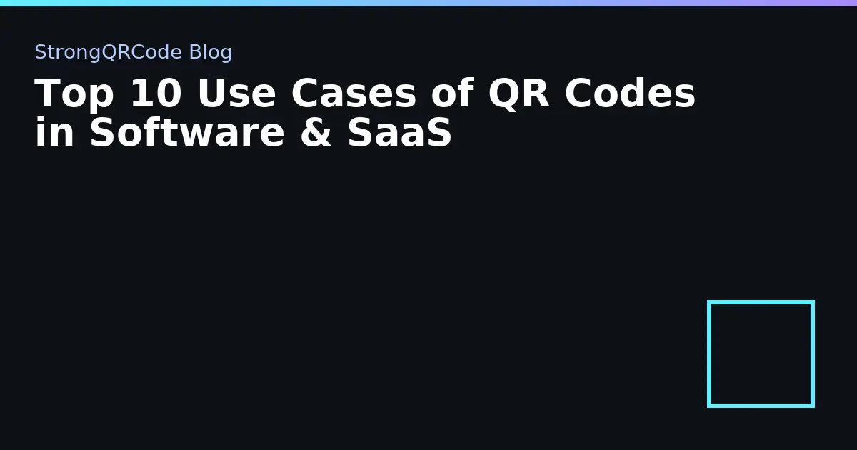 Top 10 Use Cases of QR Codes in Software & SaaS thumbnail
