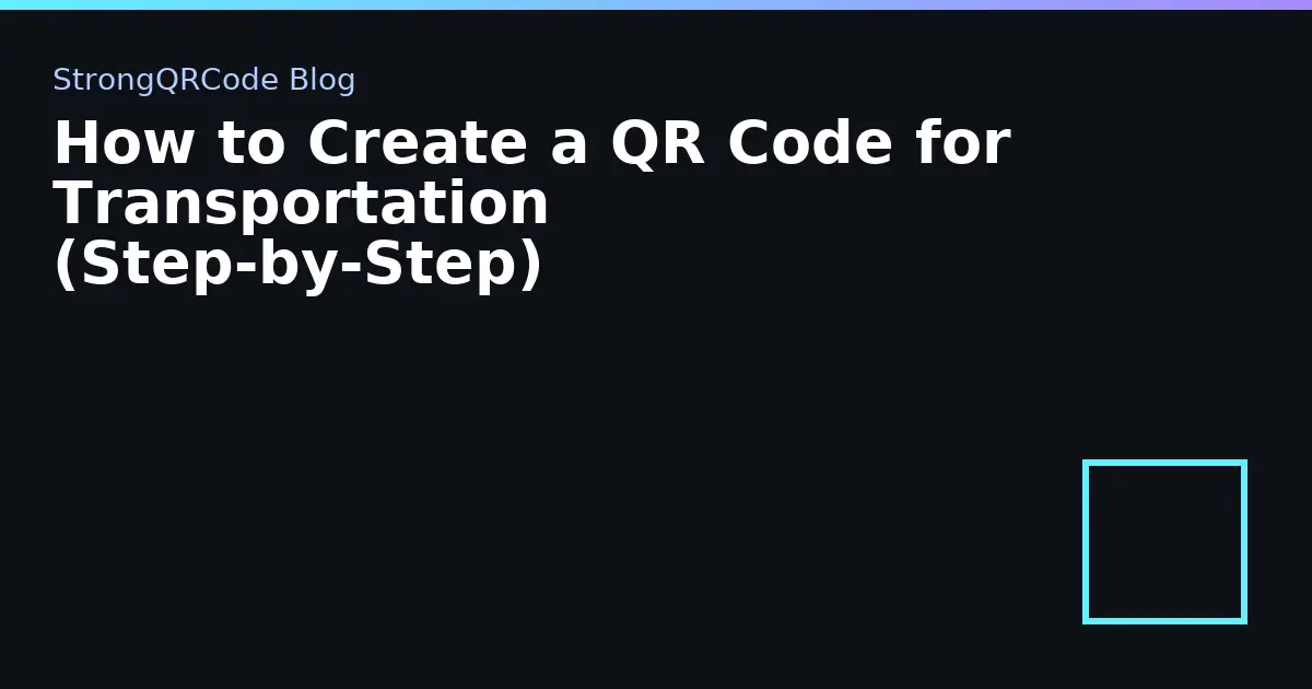 How to Create a QR Code for Transportation (Step‑by‑Step) thumbnail