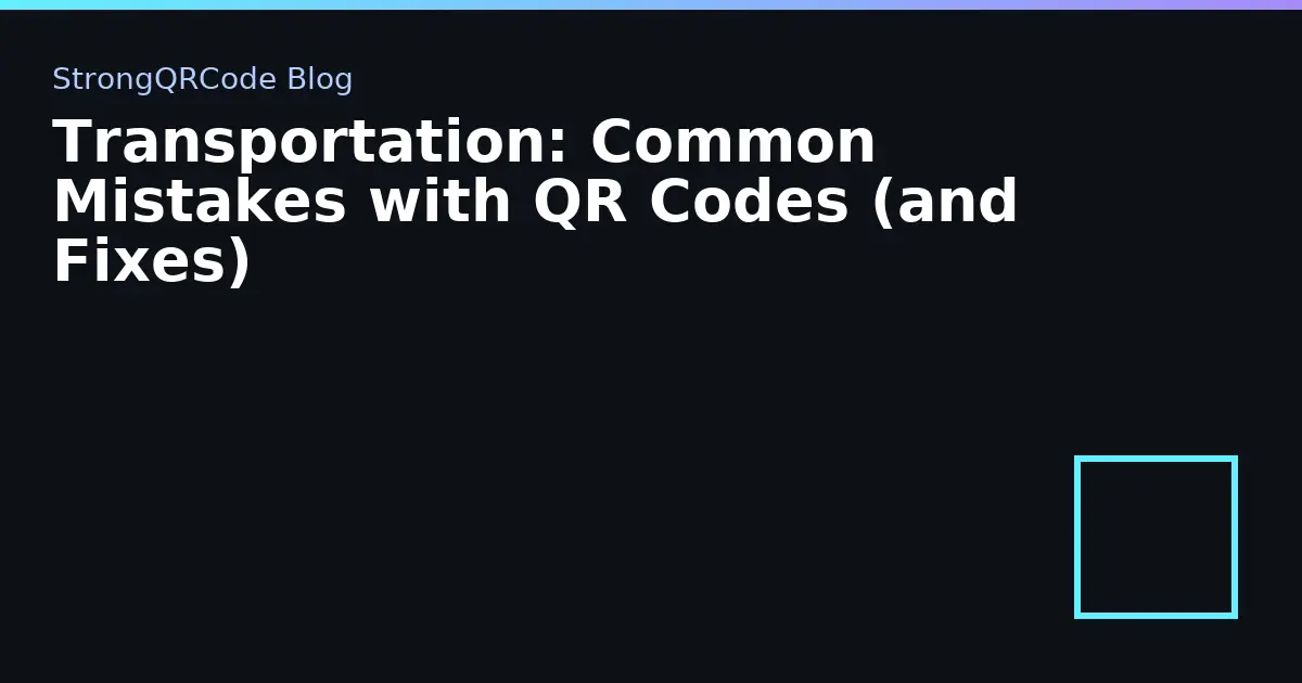 Transportation: Common Mistakes with QR Codes (and Fixes) thumbnail