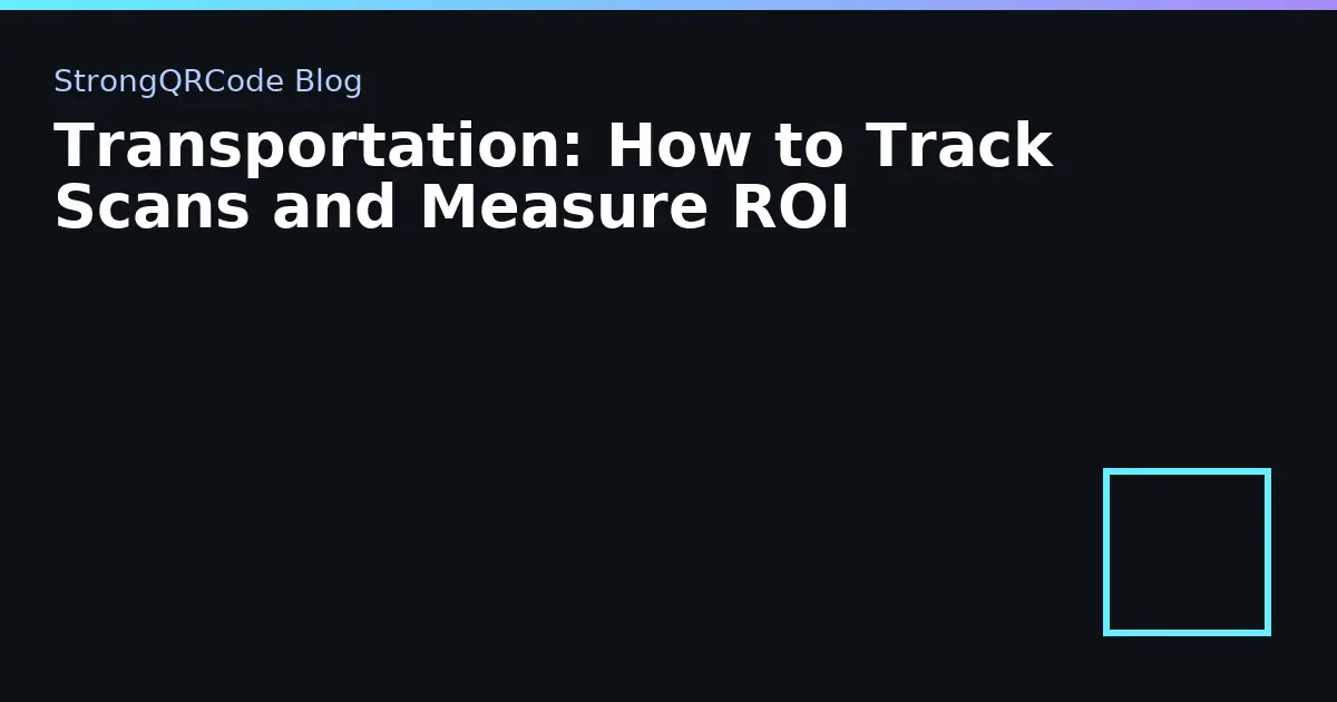 Transportation: How to Track Scans and Measure ROI thumbnail