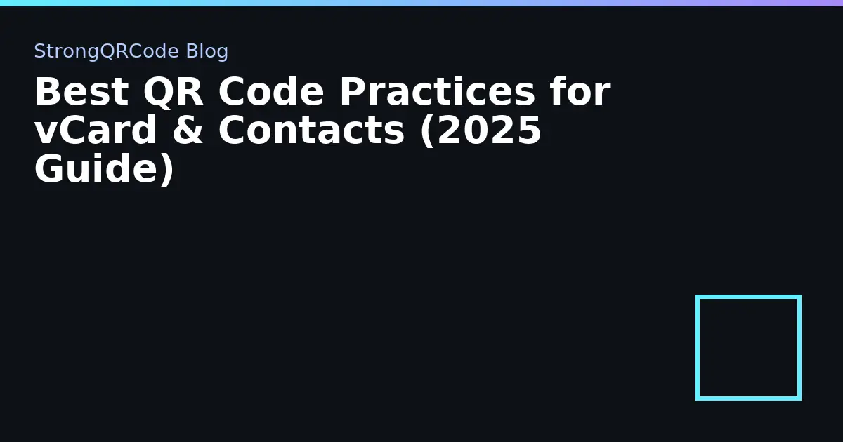 Best QR Code Practices for vCard & Contacts (2025 Guide) thumbnail