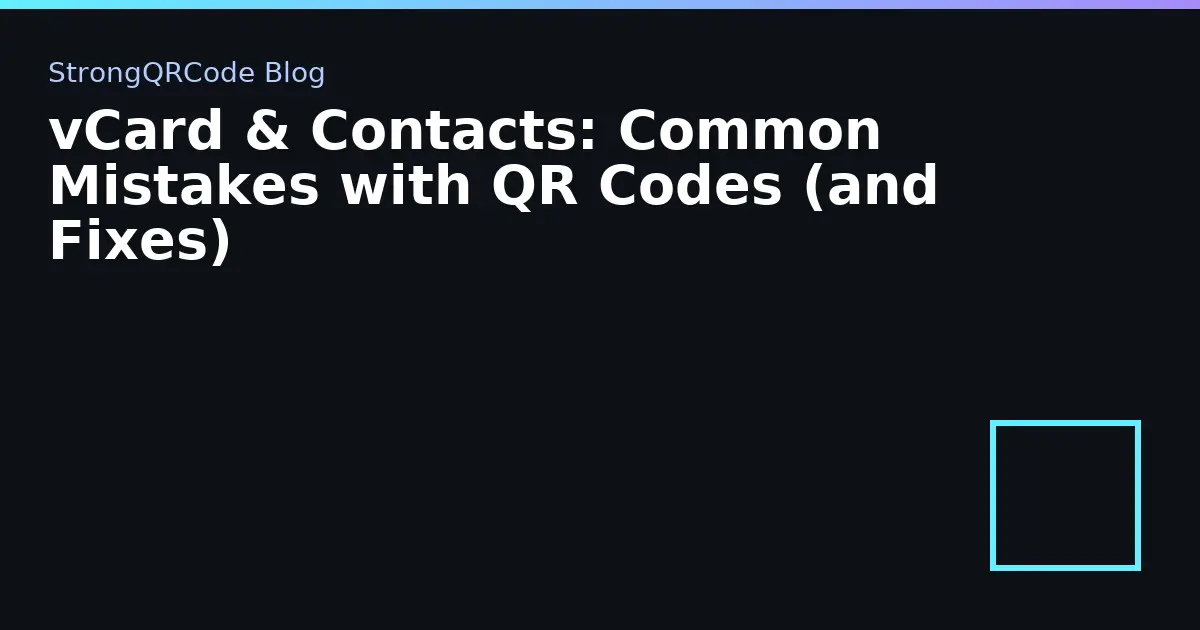vCard & Contacts: Common Mistakes with QR Codes (and Fixes) thumbnail