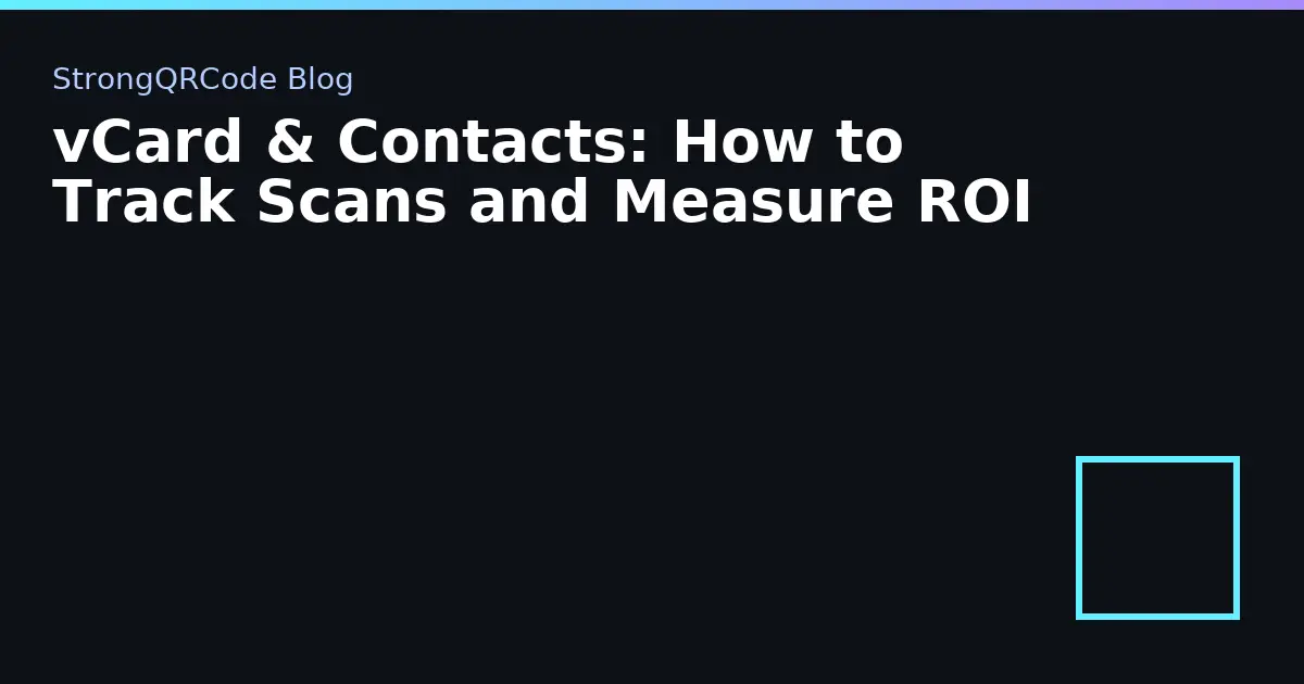 vCard & Contacts: How to Track Scans and Measure ROI thumbnail