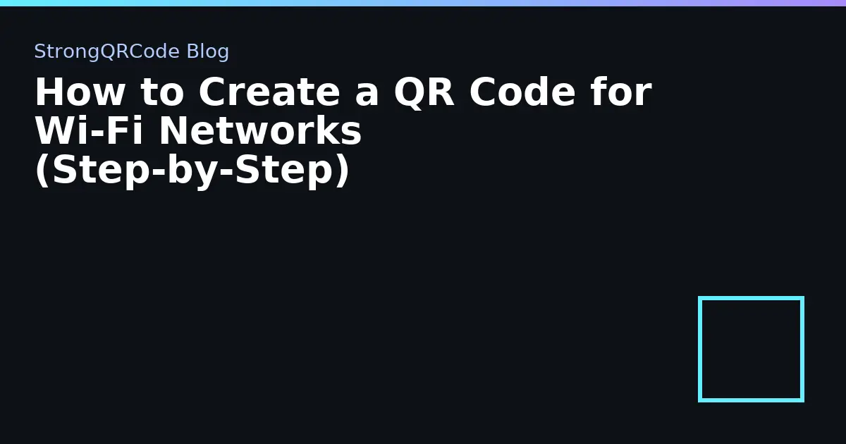 How to Create a QR Code for Wi‑Fi Networks (Step‑by‑Step) thumbnail